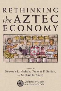 Rethinking the Aztec Economy