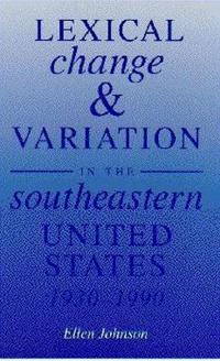 Lexical Change and Variation in the Southeastern United States, 1930-90