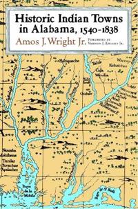 Bokomslag för "Historic Indian Towns in Alabama, 1540-1838"