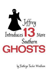 Jeffrey Introduces Thirteen More Southern Ghosts