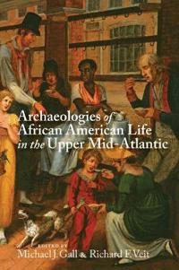Bokomslag for "Archaeologies of African American Life in the Upper Mid-Atlantic"
