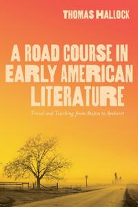 Bokomslag för "A Road Course in Early American Literature"