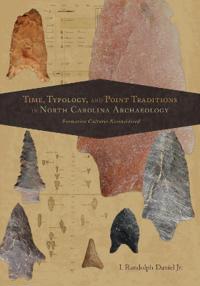 Time, Typology, and Point Traditions in North Carolina Archaeology