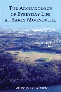 The Archaeology of Everyday Life at Early Moundville