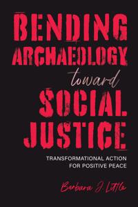 Bokomslag för "Bending Archaeology toward Social Justice"