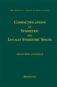Compactifications of Symmetric and Locally Symmetric Spaces