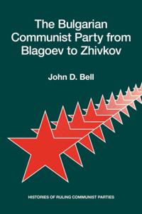 Bulgarian Communist Party from Blagoev to Zhivkov