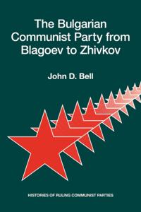 Bulgarian Communist Party from Blagoev to Zhivkov