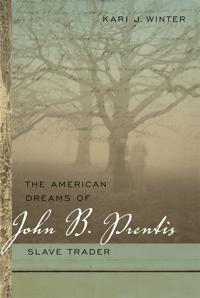 Kirjan kansi "The American Dreams of John B. Prentis, Slave Trader"