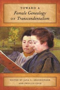 Bokomslag för "Toward a Female Genealogy of Transcendentalism"