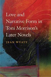 Bokomslag för "Love and Narrative Form in Toni Morrison’s Later Novels"