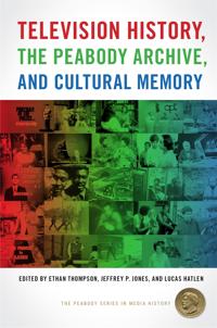 Bokomslag för "Television History, the Peabody Archive, and Cultural Memory"