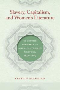 Slavery, Capitalism, and Women's Literature