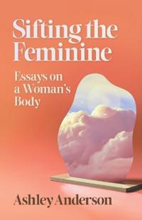 Sifting the Feminine