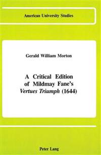 A Critical Edition of Mildmay Fane's Vertues Triumph (1644)