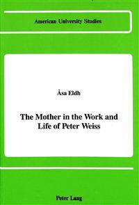 The Mother in the Work and Life of Peter Weiss