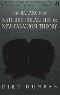 The Balance of Nature's Polarities in New-Paradigm Theory