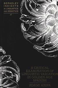 Critical Examination of Linguistic Variation in Golden-age Spanish