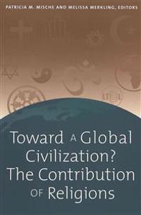 Toward a Global Civilization? The Contribution of Religions