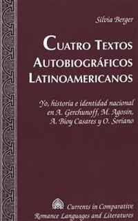Cuatro Textos Autobiograficos Latinoamericanos