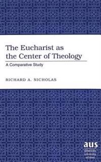 The Eucharist as the Center of Theology