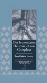 Des Iconoclastes Heureux et Sans Complexe
