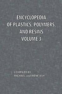 Encyclopedia of Plastics, Polymers, and Resins Volume 3
