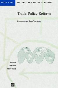 TRADE POLICY REFORM: LESSONS and IMPLICATIONS (WORLD BANK REGIONAL and SECTORAL STUDIES)