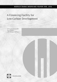 A Financing Facility for Low Carbon Development in Developing Countries