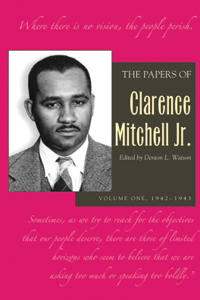The Papers of Clarence Mitchell Jr., Volume I