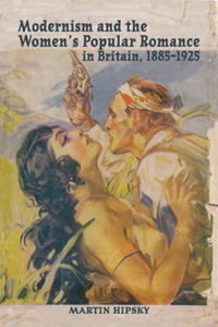 Modernism and the Women's Popular Romance in Britain, 1885–1925