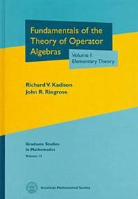 Fundamentals of the Theory of Operator Algebras