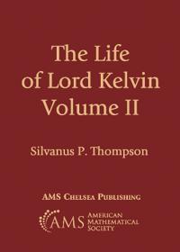 The Life of Lord Kelvin, Volume 2