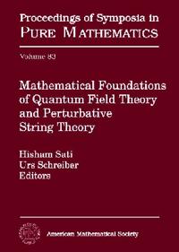 Mathematical Foundations of Quantum Field Theory and Perturbative String Theory