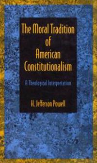 The Moral Tradition of American Constitutionalism