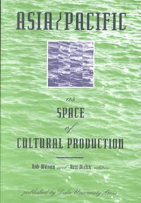Asia/Pacific As Space of Cultural Production