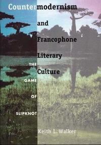 Countermodernism and Francophone Literary Culture