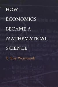 Bokomslag för "How Economics Became a Mathematical Science"