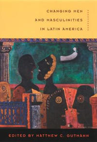 Bokomslag för "Changing Men and Masculinities in Latin America"