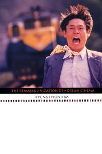 Bokomslag för "The Remasculinization of Korean Cinema"