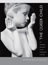 Bokomslag för "The Queer Child, or Growing Sideways in the Twentieth Century"