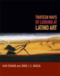 Bokomslag för "Thirteen Ways of Looking at Latino Art"