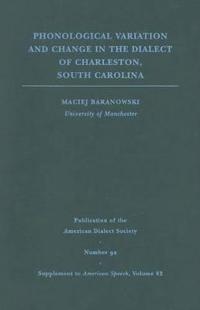 Phonological Variation and Change in the Dialect of Charleston, South Carolina