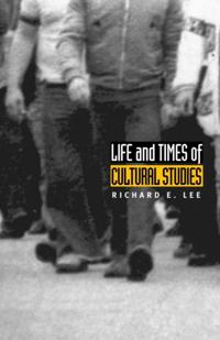 Life and Times of Cultural Studies