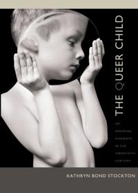 Queer Child, or Growing Sideways in the Twentieth Century
