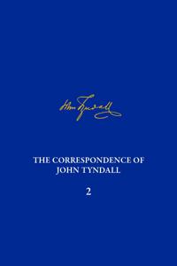 The The Correspondence of John Tyndall, Volume 2