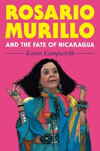 Rosario Murillo and the Fate of Nicaragua