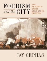 Fordism and the City, 1903–1941