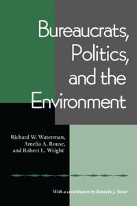 Bureaucrats, Politics And the Environment