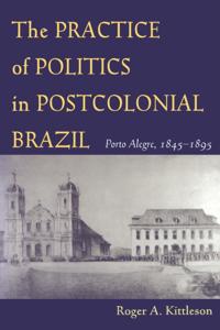 Practice of Politics in Postcolonial Brazil